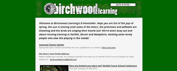 Welcome to Birchwood Learning’s E-Newsletter. Hope you are full of the joys of spring, the sun is shining (well some of the time!), the primroses and daffodils are blooming and the birds are singing their hearts out! We’ve been busy out and about running training in Norfolk, Devon and Hampshire, meeting some lovely people who [...]